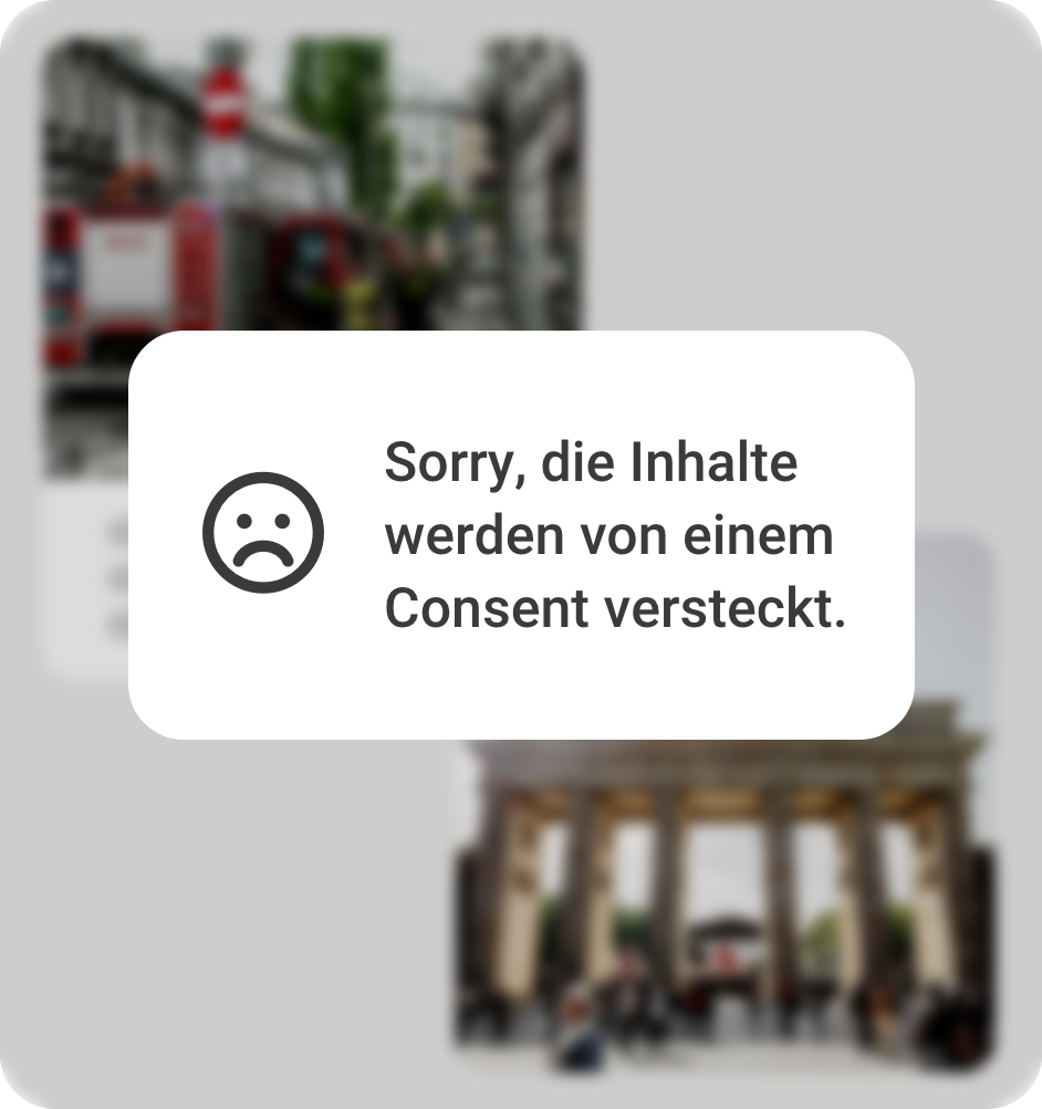 Hinweis mit traurigem Smiley-Symbol: ‘Sorry, die Inhalte werden von einem Consent versteckt.’ Im Hintergrund sind unscharf zwei Bilder zu sehen, eines zeigt ein Feuerwehrauto in einer Stadt, das andere das Brandenburger Tor in Berlin.