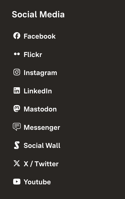 Liste von Social-Media-Plattformen mit zugehörigen Icons in weißer Schrift auf schwarzem Hintergrund. Aufgeführt sind: Facebook, Flickr, Instagram, LinkedIn, Mastodon, Messenger, Social Wall, X / Twitter und Youtube.