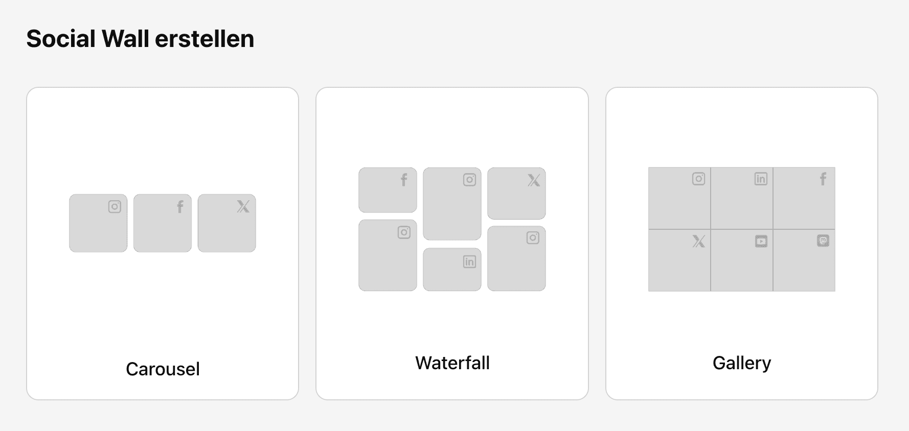 Auswahlbereich zur Erstellung einer Social Wall auf der Stage-Plattform mit drei Layout-Optionen: Links: Carousel – horizontale Anordnung von Social-Media-Beiträgen (z. B. Instagram, Facebook, X). Mitte: Waterfall – versetztes, kachelartiges Layout mit unterschiedlich großen Beiträgen. Rechts: Gallery – gleichmäßig angeordnetes Raster mit mehreren Social-Media-Beiträgen. Jedes Layout ist durch ein Vorschau-Bild mit grauen Platzhaltern und Social-Media-Logos dargestellt.